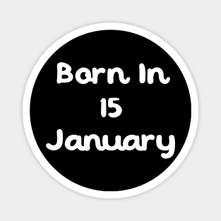 Born In 15 January Magnet